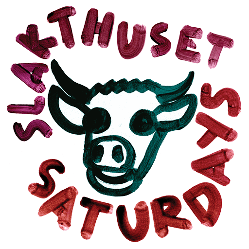 SLAKTHUSET SATURDAYS